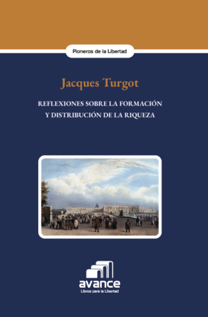 Reflexiones sobre la formación y distribución de la riqueza, de Jacques Turgot.